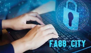 Chính sách bảo mật của FA88 Có Thực Sự An Toàn Không?