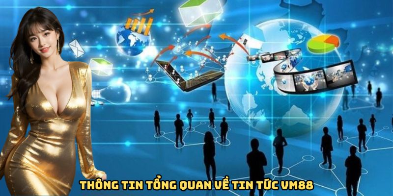 thong-tin-tong-quan-ve-tin-tuc-vm88
