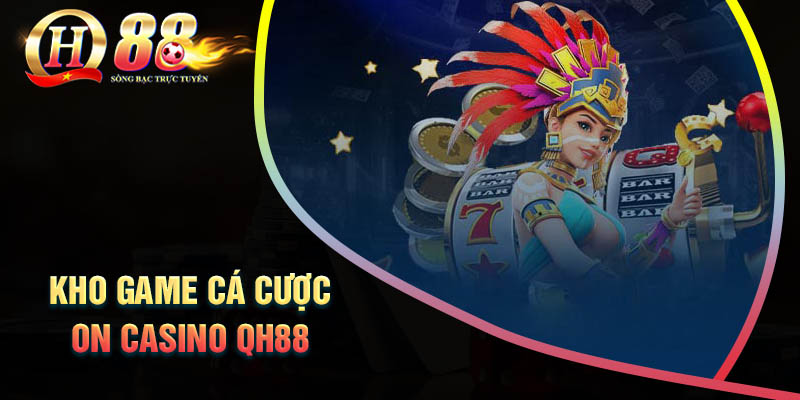 kham-pha-nhung-san-pham-ca-cuoc-chat-luong-tai-on-casino-qh88