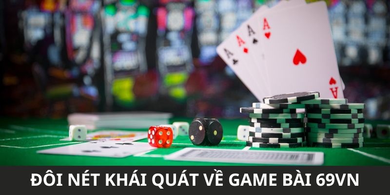 doi-net-khai-quat-ve-game-bai-69vn