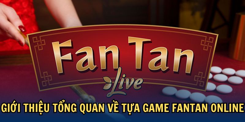 tong-quan-fantan-online