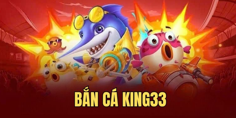 tong-quan-ve-game-ban-ca-king33