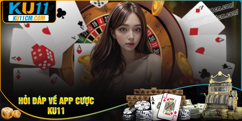 faq-giai-dap-moi-thac-mac-ve-qua-trinh-tai-app-ku11
