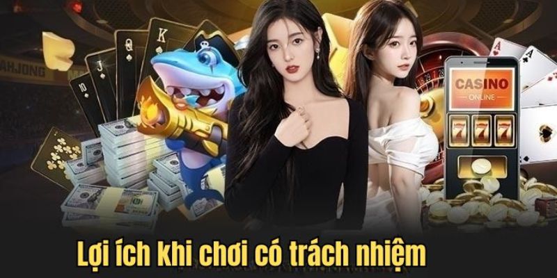 loi-ich-khi-choi-co-trach-nhiem