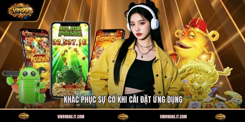 khac-phuc-su-co-khi-cai-dat-ung-dung