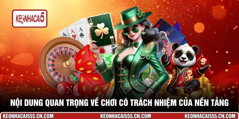 Nội dung quan trọng về chơi có trách nhiệm của nền tảng