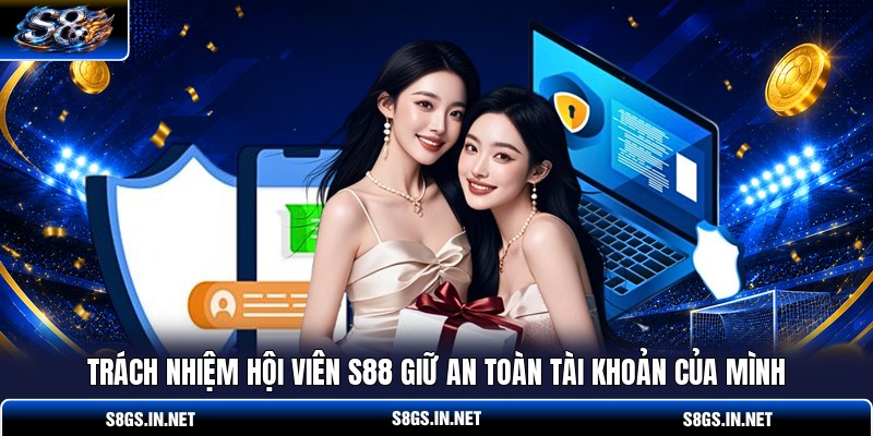 trach-nhiem-hoi-vien-s88-giu-an-toan-tai-khoan-cua-minh