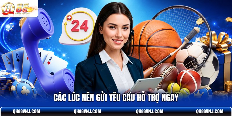 cac-luc-nen-gui-yeu-cau-ho-tro-ngay