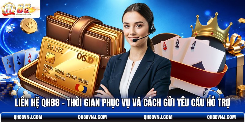 lien-he-qh88-thoi-gian-phuc-vu-va-cach-gui-yeu-cau-ho-tro